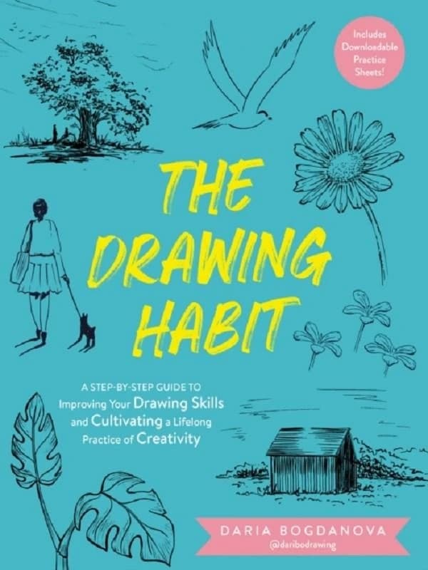 THE DRAWING HABIT ; A STEP-BY-STEP GUIDE TO IMPROVING YOUR DRAWING SKILLS AND CULTIVATING
