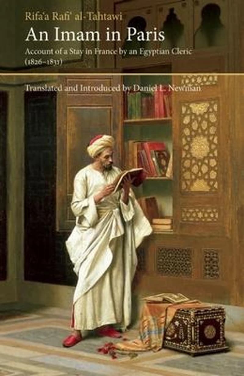 An Imam in Paris : Al-Tahtawi's Visit to France 1826-1831 (Annotated edition)