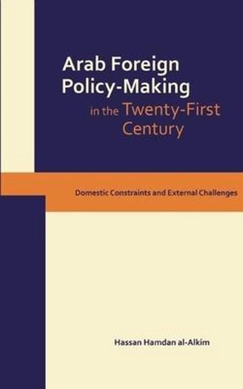 DYNAMICS OF ARAB FOREIGN POLICY-MAKING IN THE 21st CENTURY