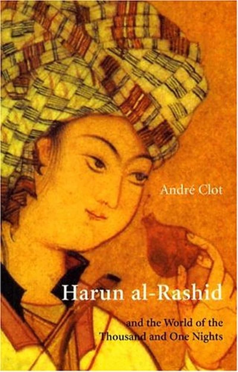Harun al-Rashid and the world of the Thousand and One Nights