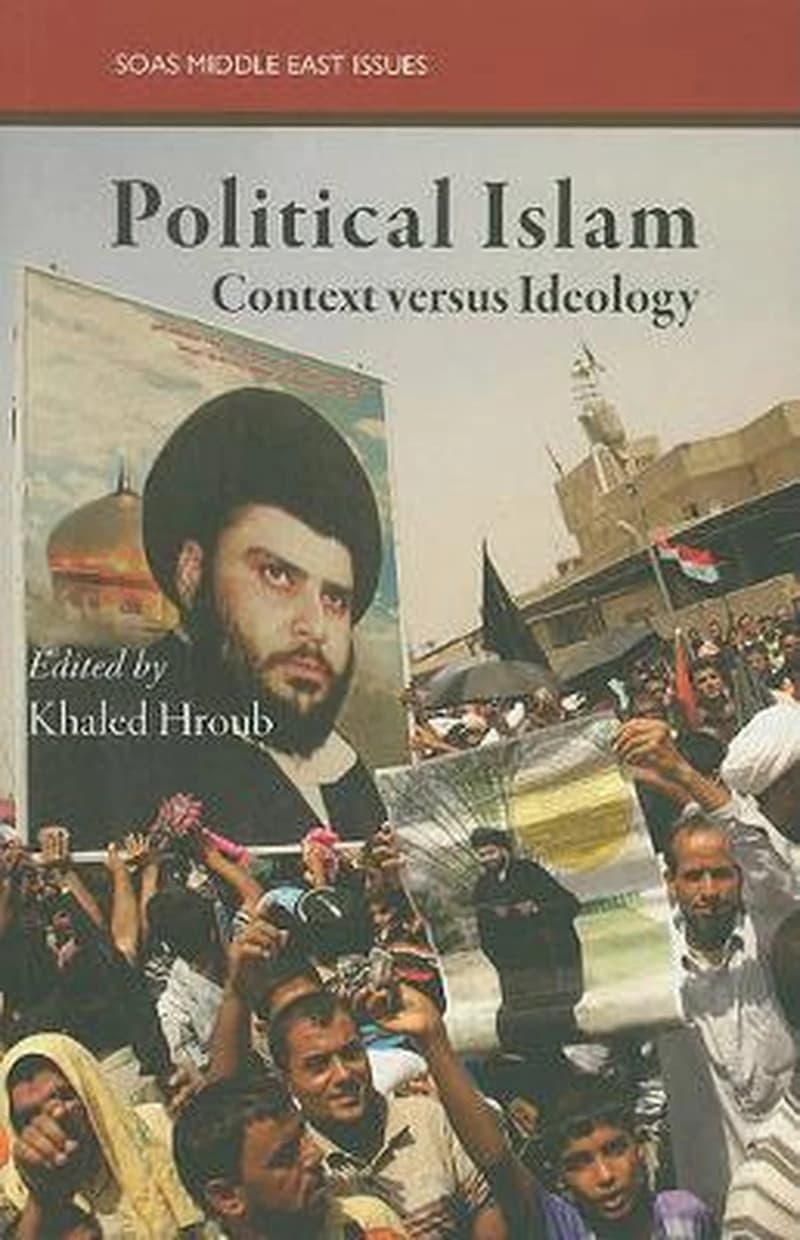 Political Islam Context Versus Ideology