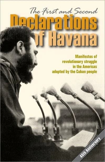 The first and second declarations of Havana : manifestos of revolutionary struggle in the Americas adopted by the Cuban people