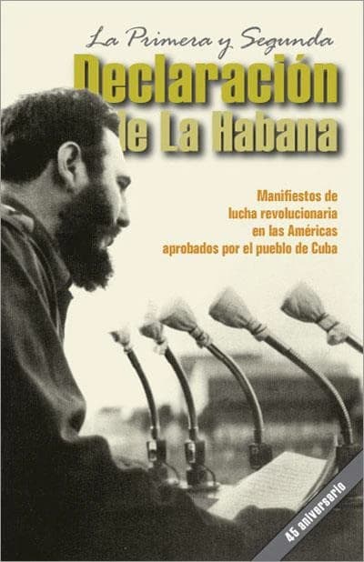 La Primera y Segunda Declaracion de La Habana :  Manifiestos de lucha revolucionaria en las Americas aprobados por el pueblo de Cuba