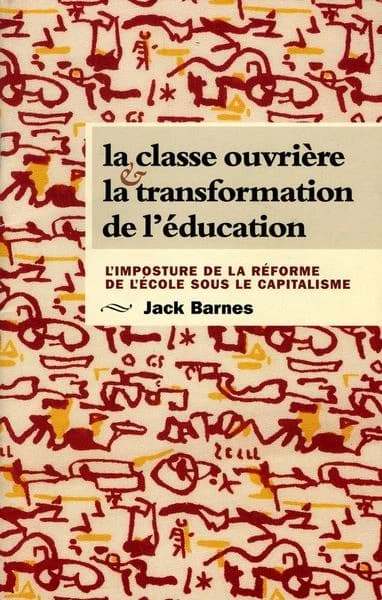 La classe ouvrière et la transformation de l'éducation : l'imposture de la réforme de l'école sous le capitalisme