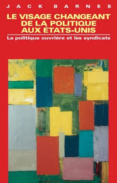 Le visage changeant de la politique aux Etats-Unis ; la politique ouvrière et les syndicats