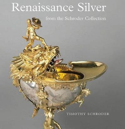 Renaissance silver from the Schroder collection : [exhibition, Wallace collection, London, 12 July-14 October 2007]