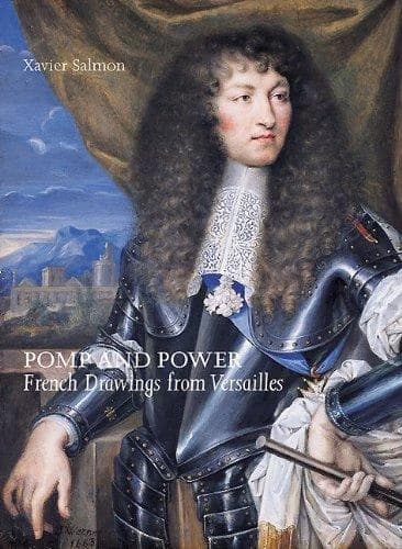 Pomp and Power : French Drawings from Versailles