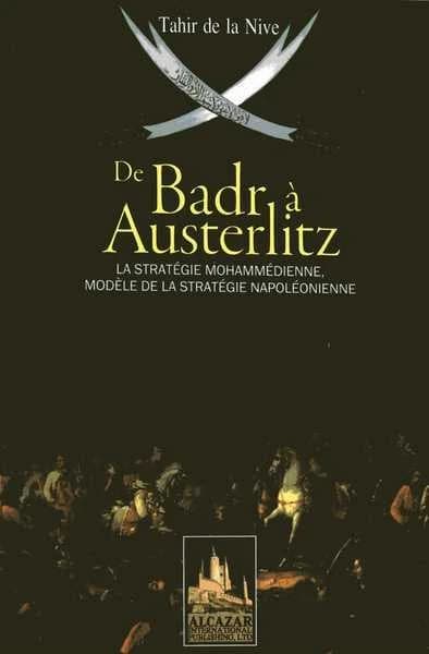 De Badr a Austerlitz : la stratégie mohammédienne, modèle de la stratégie napoléonienne