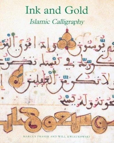 Ink and gold : islamic calligraphy : [exhibition, Museum für Islamische Kunst, Berlin, 14 July - 31 August 2006]