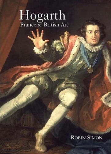 Hogarth, France and British art : the rise of the arts in 18th-century Britain