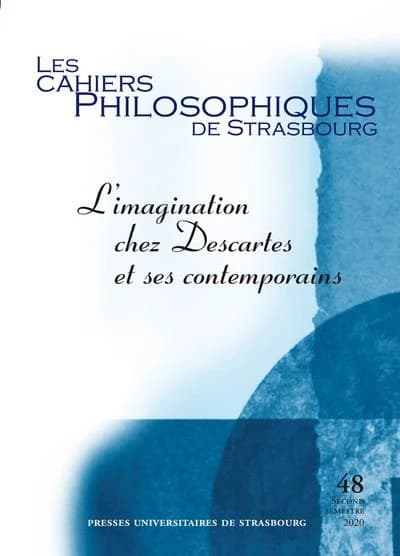 Les cahiers philosophiques de Strasbourg n.48 : L'imagination chez Descartes et ses contemporains