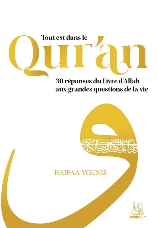Tout est dans le Qur'an : 30 réponses du Livre d'Allah aux grandes questions de la vie