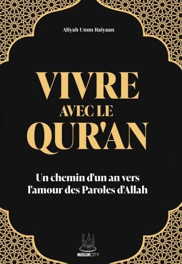 Vivre avec le Qur'an : Un chemin d'un an vers l'amour des Paroles d'Allah