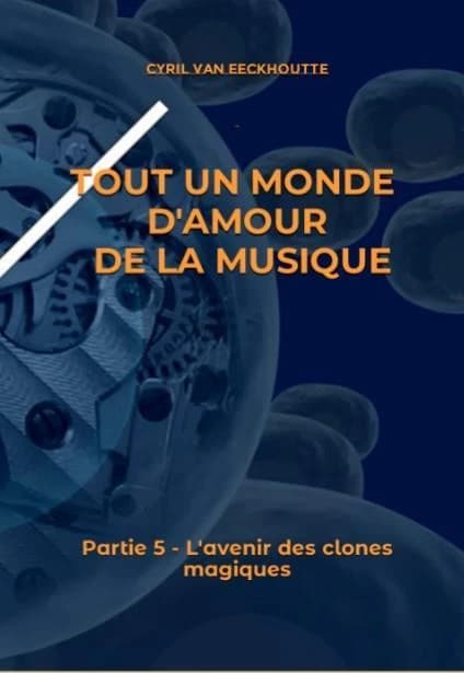 Tout un monde d'amour de la musique. Partie 5, L'avenir des clones magiques