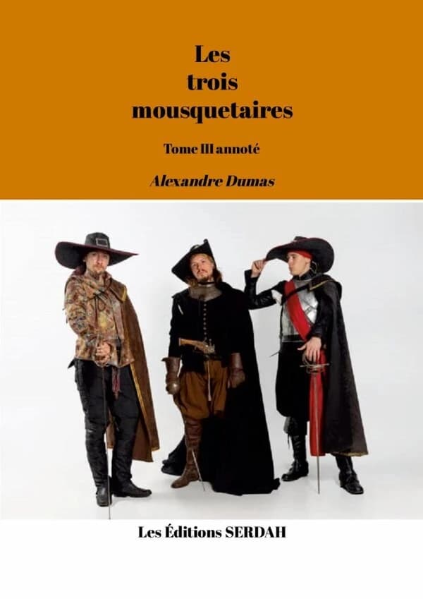Les trois mousquetaires : Tome III  annoté