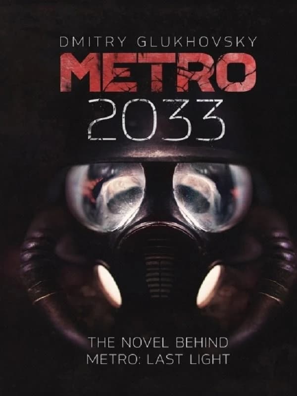Metro 2033 : The cult international bestseller and inspiration behind the METRO video game franchise