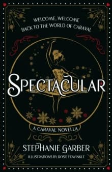 Spectacular : A Caraval Novella from the #1 Sunday Times Bestseller Stephanie Garber