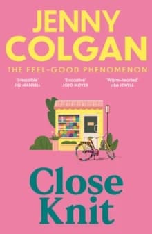 Close Knit : The Brilliant New, Feel-Good Love Story from the Global Bestseller