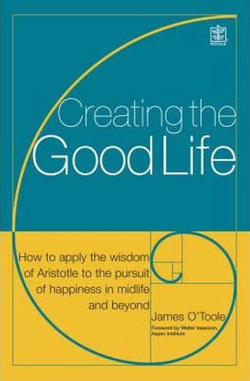 CREATING THE GOOD LIFE