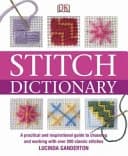 Stitch Dictionary : A Practical and Inspirational Guide to Choosing and Working with Over 200 Classic Stitches