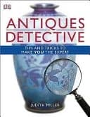 Antiques Detective : Tips and Tricks to Make You the Expert