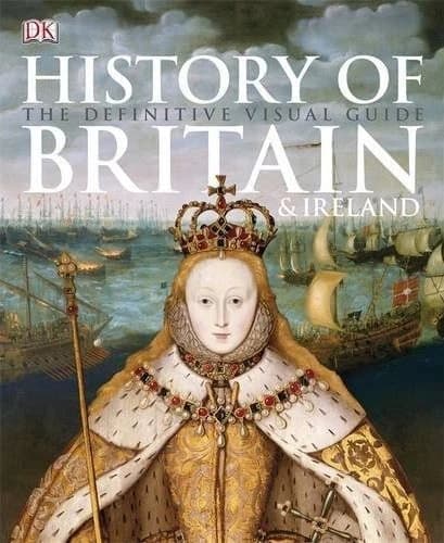 History of Britain & Ireland : the definitive visual guide