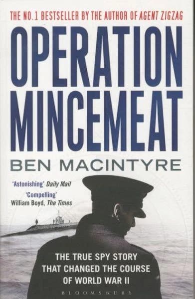 Operation Mincemeat: The True Spy Story That Changed the Course of World War II