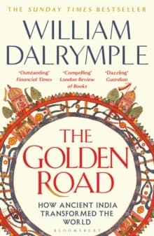 Golden Road : How Ancient India Transformed the World