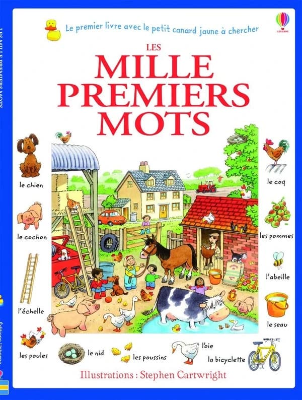 Les mille premiers mots (Nouvelle édition revue et actualisée) Heather Amery ; illustrations Stephen Cartwright ; traduit par Lorraine Beurton-Sharp