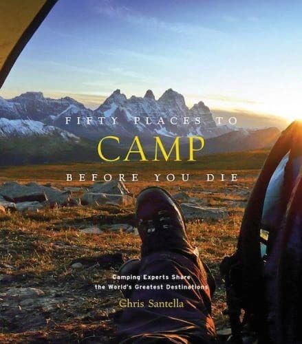50 PLACES TO CAMP BEFORE YOU DIE