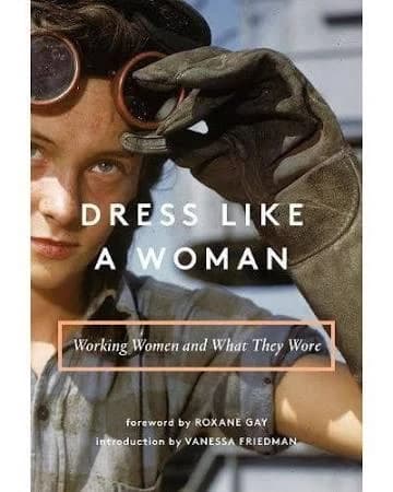 Dress Like a Woman: Working Women and What They Wore