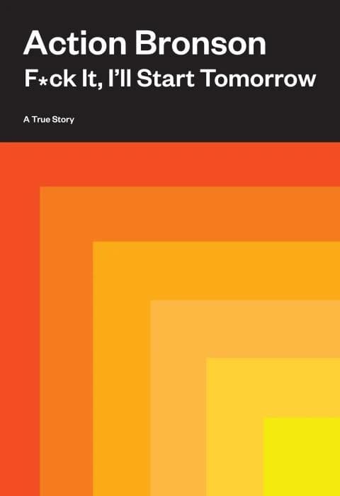 F*CK IT, I''LL START TOMORROW