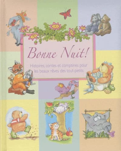 Bonne Nuit !. Histoires, contes et comptines pour les beaux rêves des tout-petits