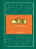 Ultimate Book of Adventure : Life-Changing Excursions and Experiences Around the World (Adventure Books, Adventure Ideas, Art Books)