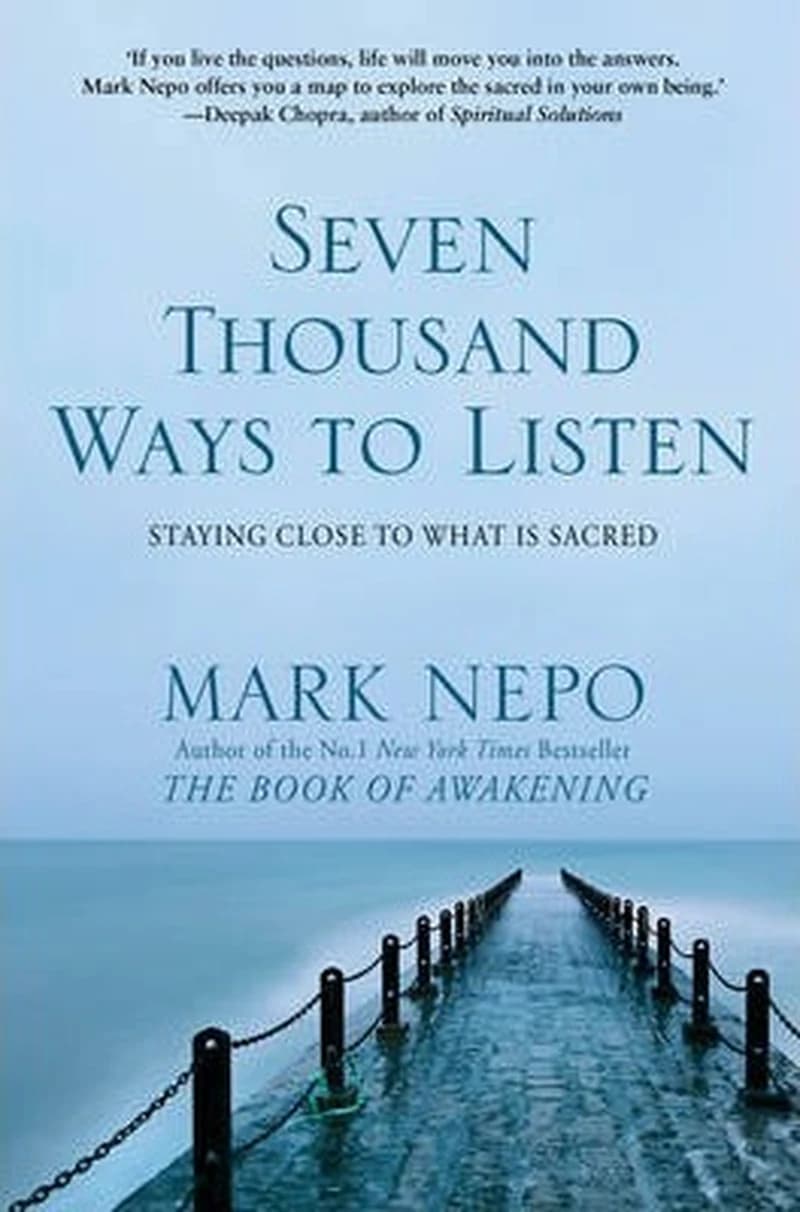 SEVEN THOUSAND WAYS TO LISTEN:STAYING CLOSE TO WHAT IS SCARED