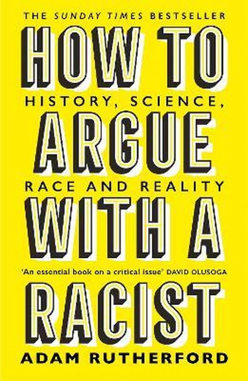 How to Argue with a Racist : History, Science, Race and Reality