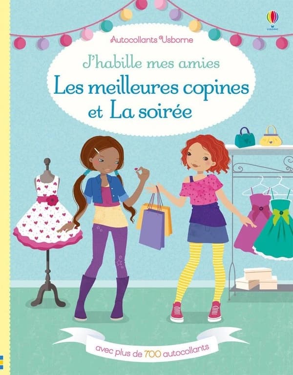 J'habille mes amies : les meilleures copines et la soirée : Avec plus de 700 autocollants : [Autocollant]