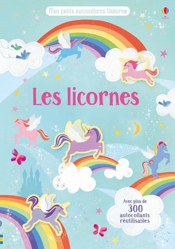 Les licornes - Avec plus de 300 autocollants réutilisables