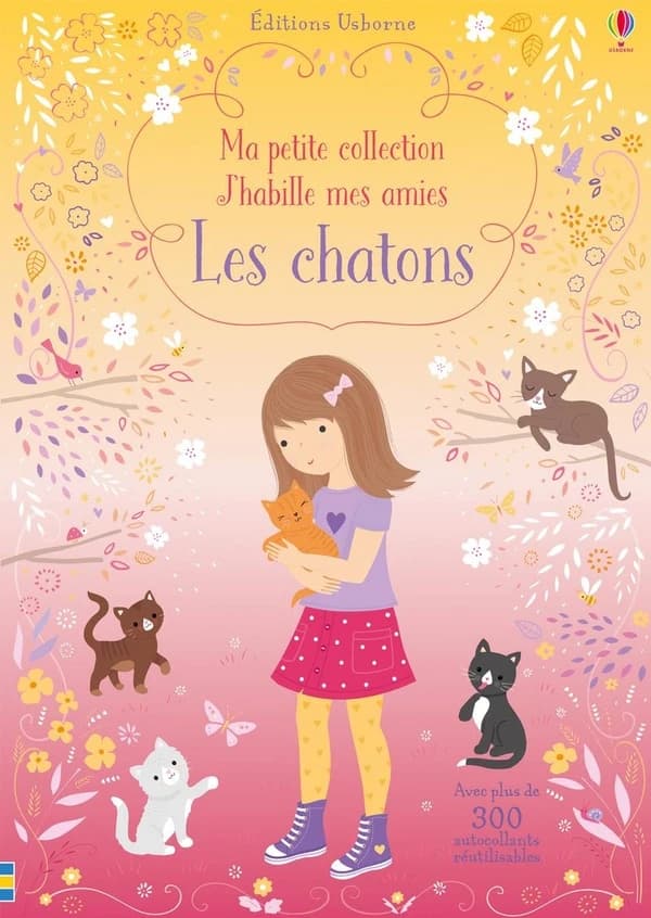 Les chatons : Avec plus de 300 autocollants réutilisables