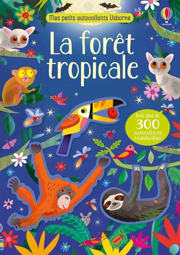 La forêt tropicale : mes petits autocollants Usborne : Avec plus de 300 autocollants réutilisables : [Autocollant]