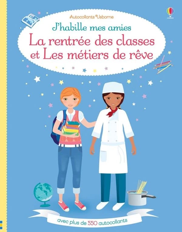 J'habille mes amies : la rentrée des classes et Les métiers de rêve : Avec plus de 550 autocollants : [Autocollant]