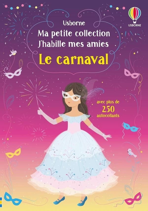 J'habille mes amies : le carnaval : Avec plus de 250 autocollants réutilisables : [Autocollant]