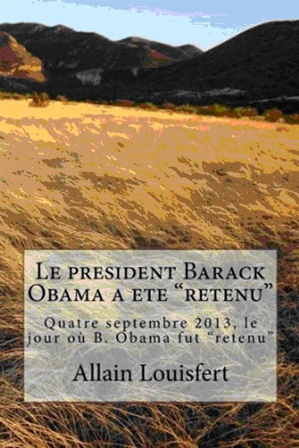 Le président Barack Obama a été "retenu"