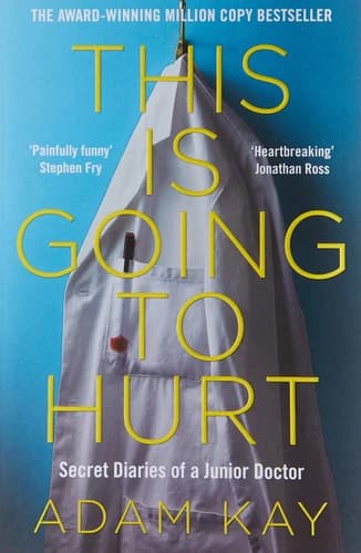 This is Going to Hurt. Secret Diaries of a Junior Doctor