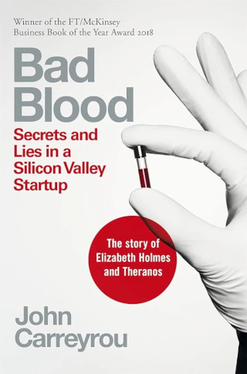 Bad Blood : Secrets and Lies in a Silicon Valley Startup