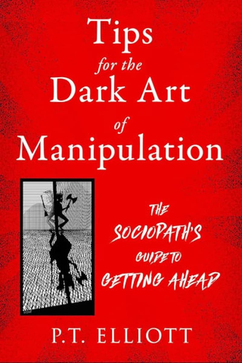 TIPS FOR THE DARK ART OF MANIPULATION