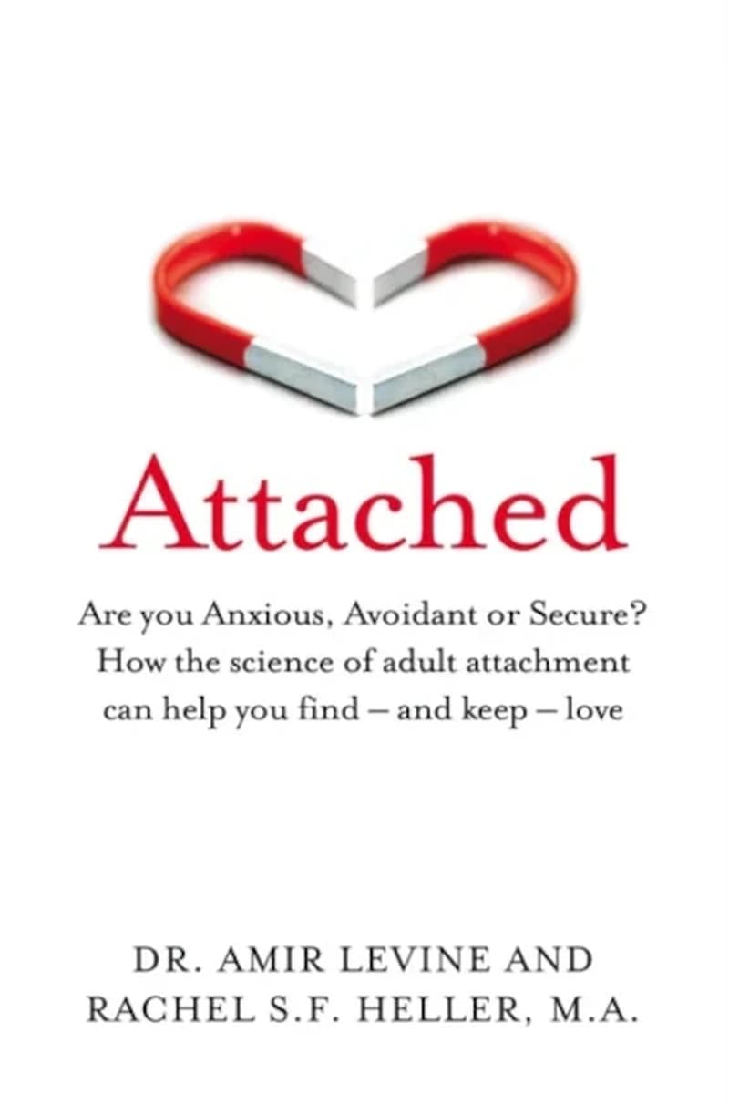 Attached : Are you Anxious, Avoidant or Secure? How the science of adult attachment can help you find – and keep – love