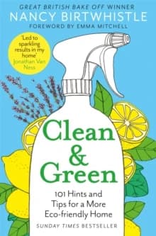 Clean and Green : 101 Hints and Tips for a More Eco-Friendly Home