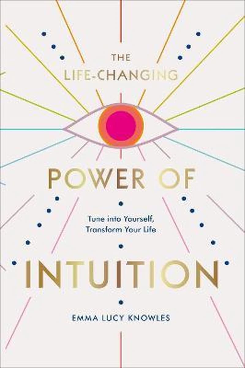 THE LIFE CHANGING POWER OF INTUITION