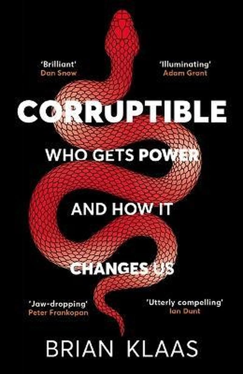 CORRUPTIBLE WHO GETS POWER &amp; HOW IT CHANGES US